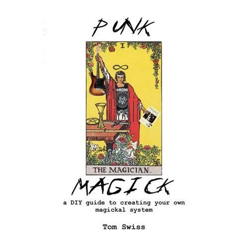 Punk Magick: a DIY guide to creating your own magickal system
