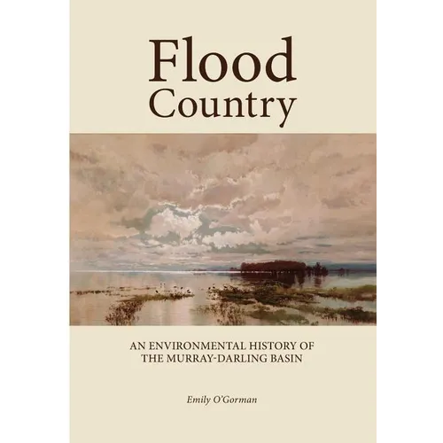 Flood Country: An Environmental History of the Murray-Darling Basin