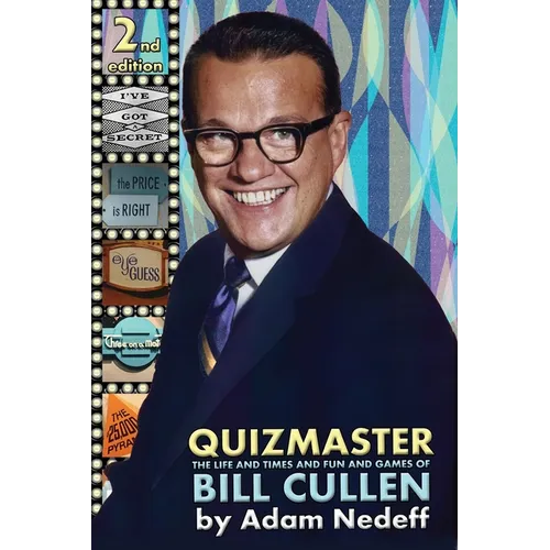 Quizmaster: The Life and Times and Fun and Games of Bill Cullen - Second Edition