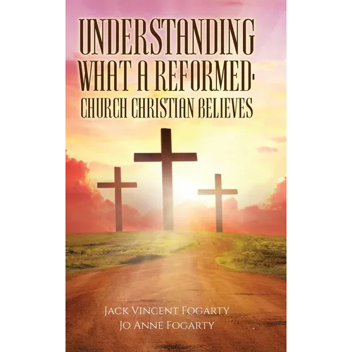 Understanding What a Reformed-Church Christian Believes