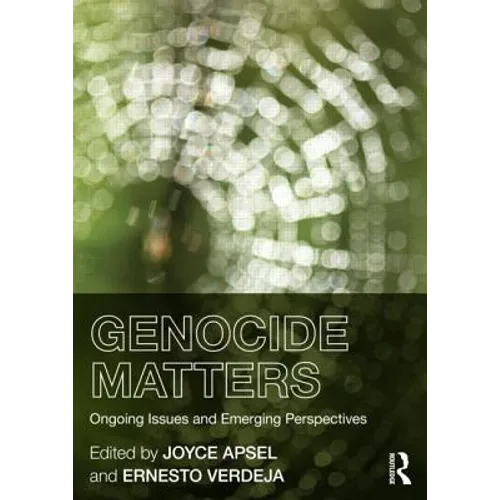 Genocide Matters: Ongoing Issues and Emerging Perspectives