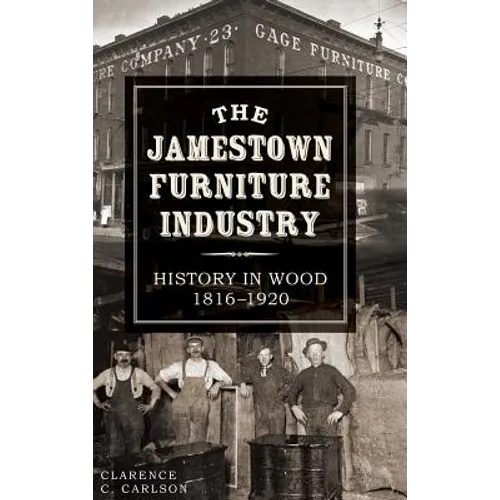 The Jamestown Furniture Industry: History in Wood, 1816-1920
