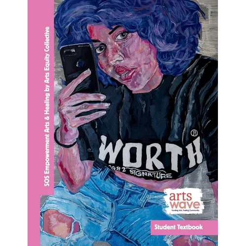 SOS Empowerment Arts & Healing by Arts Equity Collective (Student Textbook): A Book of Poetry & Visual Arts About Survivors' Stories