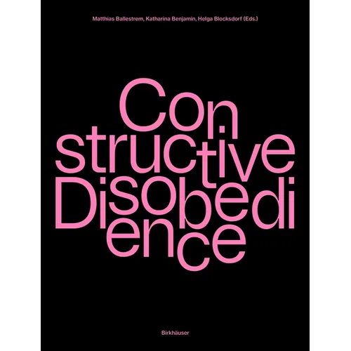 Constructive Disobedience: An Experimental Methodology in Architecture