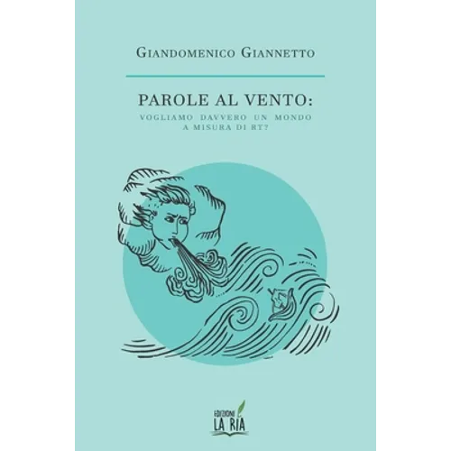 Parole al vento: vogliamo davvero un mondo a misura di Rt?