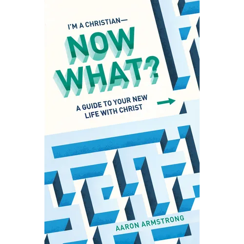 I'm a Christian--Now What?: A Guide to Your New Life with Christ