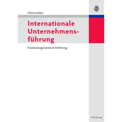 Internationale Unternehmensführung: Entscheidungsorientierte Einführung