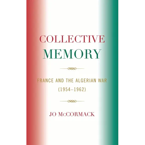 Collective Memory: France and the Algerian War (1954-62)