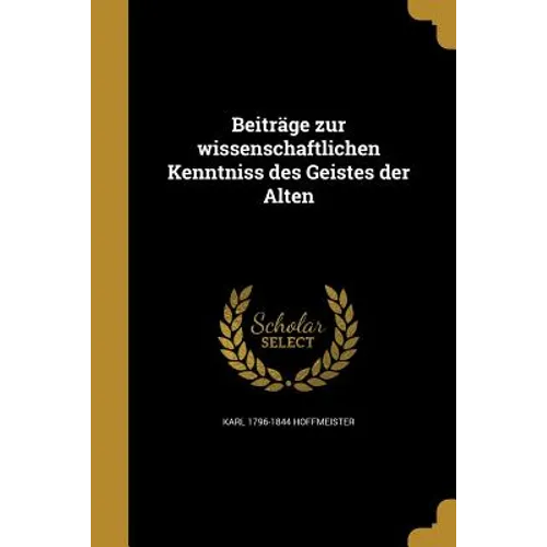 Beiträge zur wissenschaftlichen Kenntniss des Geistes der Alten