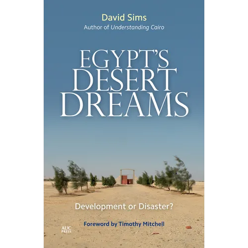 Egypt's Desert Dreams: Development or Disaster? (Revised Edition)