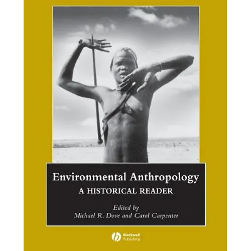 Environmental Anthropology: A Historical Reader