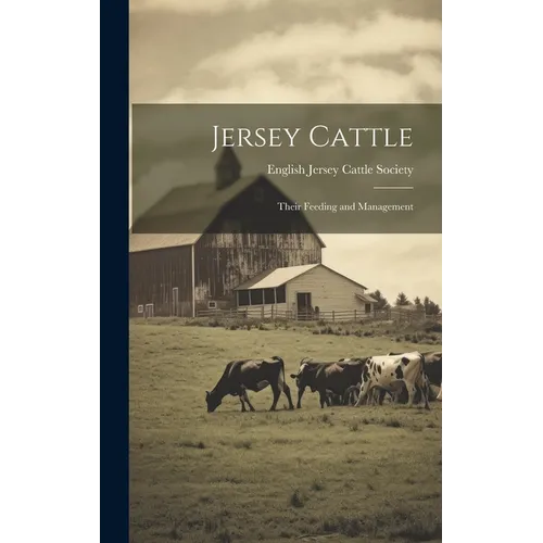 Jersey Cattle: Their Feeding and Management
