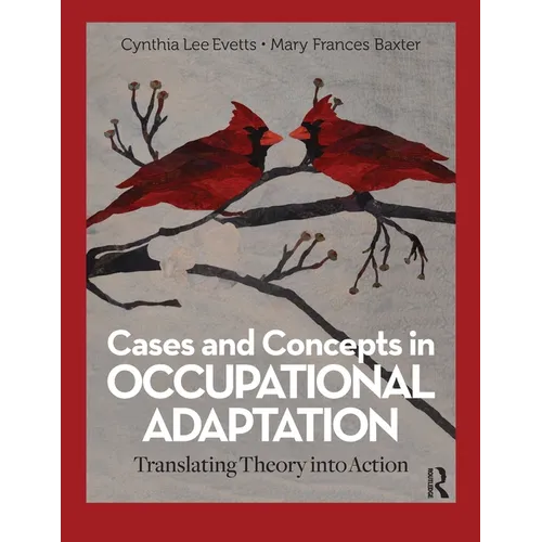 Cases and Concepts in Occupational Adaptation: Translating Theory into Action