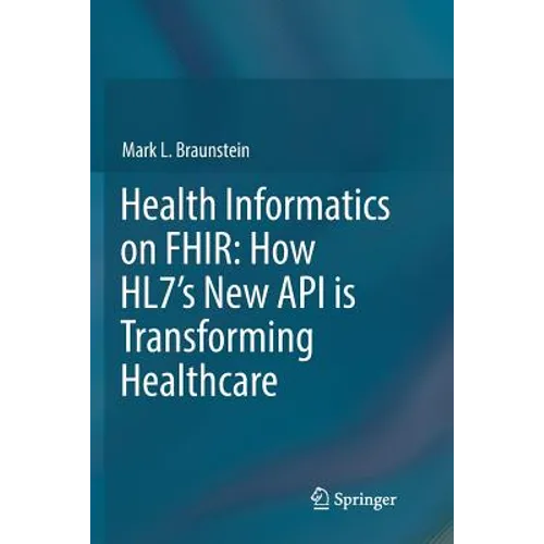 Health Informatics on Fhir: How Hl7's New API Is Transforming Healthcare