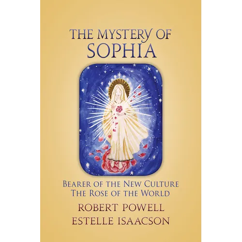 The Mystery of Sophia: Bearer of the New Culture: The Rose of the World