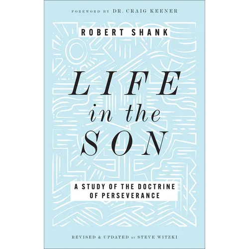 Life in the Son: A Study of the Doctrine of Perseverance
