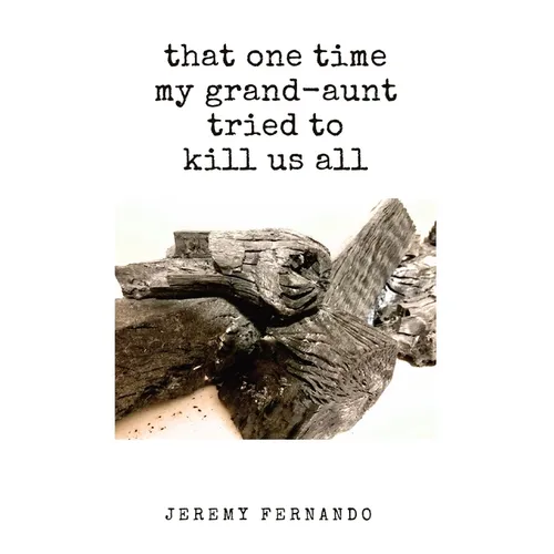 that one time my grand-aunt tried to kill us all & some such tales