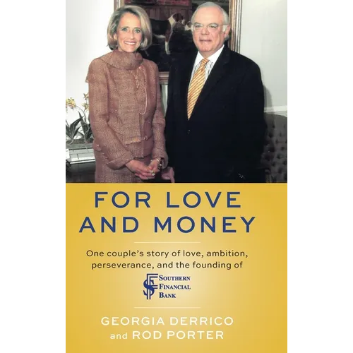 For Love and Money: One couple's story of love, ambition, perseverance, and the founding of Southern Financial Bank