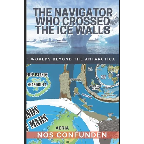 The Navigator Who Crossed the Ice Walls: Worlds Beyond the Antarctica