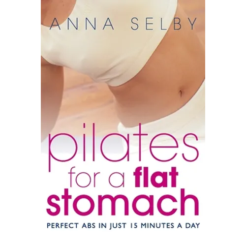 Pilates for a Flat Stomach: Core Strength in Just 15 Minutes a Day