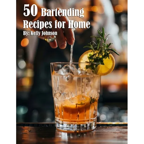50 Bartending Recipes for Home