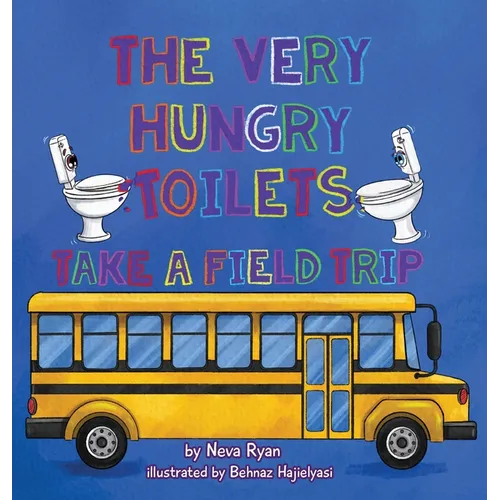 The Very Hungry Toilets Take a Field Trip