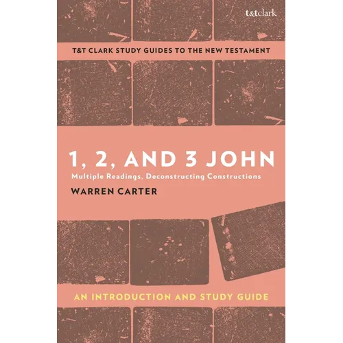 1, 2, and 3 John: An Introduction and Study Guide: Multiple Readings, Deconstructing Constructions
