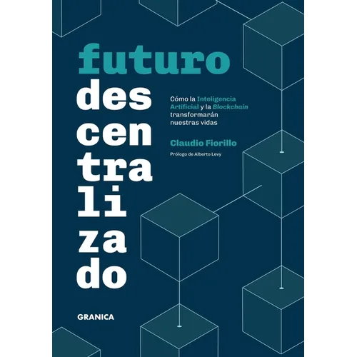 Futuro Descentralizado: Cómo la inteligencia artificial y la Blockchain transformarán nuestras vidas
