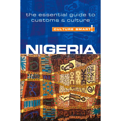 Nigeria - Culture Smart!: The Essential Guide to Customs & Culture
