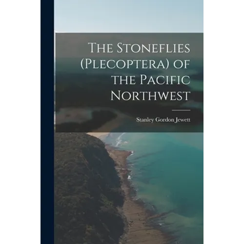 The Stoneflies (Plecoptera) of the Pacific Northwest