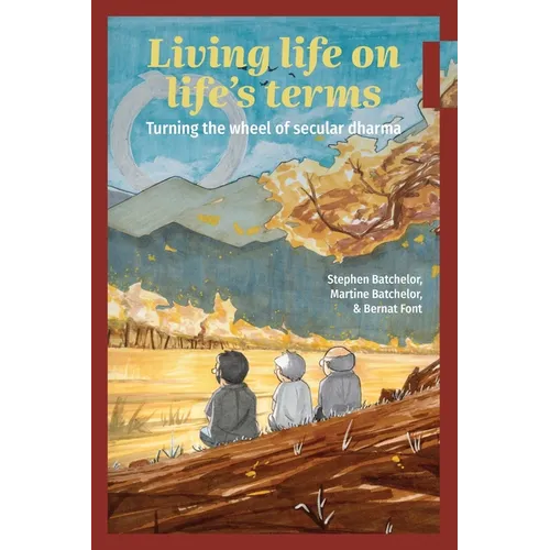 Living Life on Life's Terms: Turning the Wheel of Secular Dharma