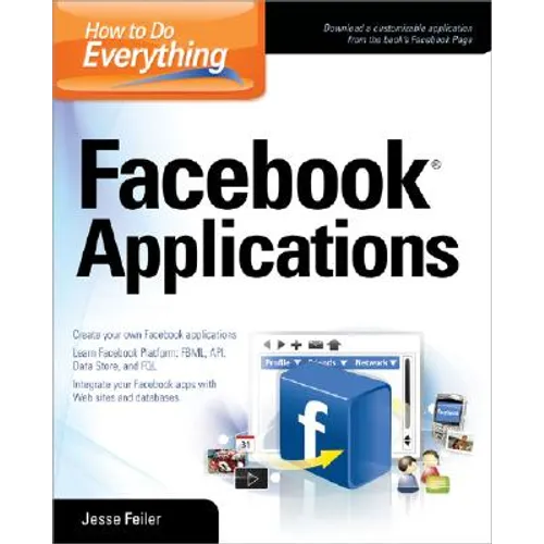 How to Do Everything: Facebook Applications