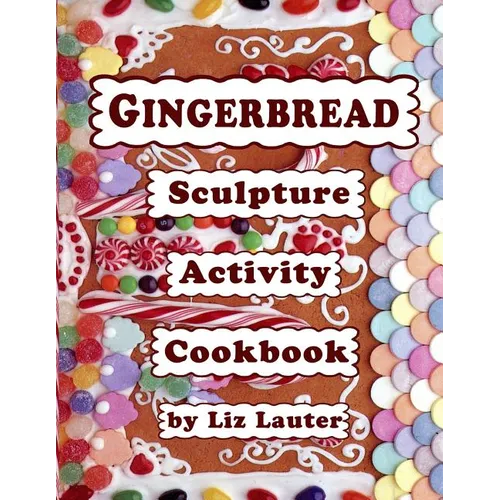 Gingerbread Sculpture Activity Cookbook