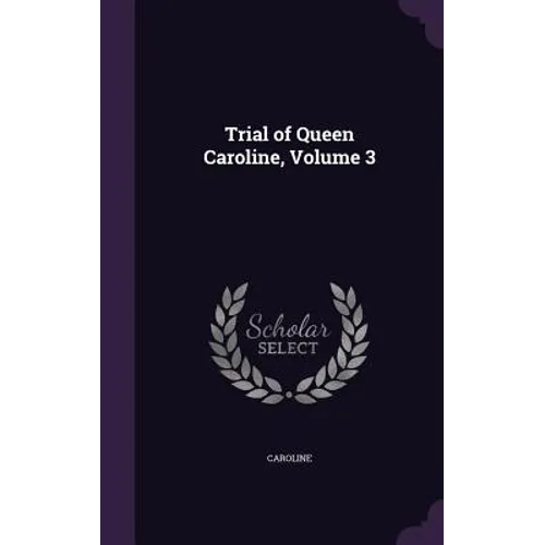 Trial of Queen Caroline, Volume 3