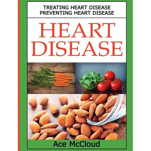 Heart Disease: Treating Heart Disease: Preventing Heart Disease