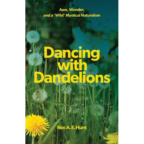 Dancing with Dandelions: Awe, Wonder and a 'Wild' Mystical Naturalism
