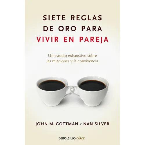 Siete Reglas de Oro Para Vivir En Pareja / The Seven Principles for Making Marriage Work