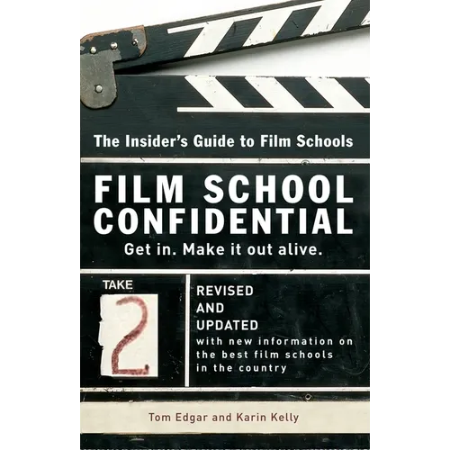 Film School Confidential: The Insider's Guide To Film Schools