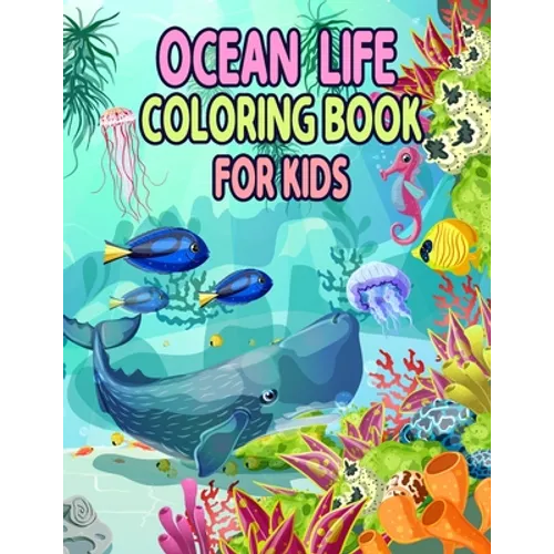 Ocean Life Coloring Book for Kids: Ocean Kids Coloring Book, Sea Creatures life Kids Coloring Book, Relaxation with Sea Animals, Marine Life, Best Rel