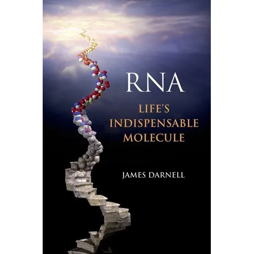 Rna: Life's Indispensable Molecule