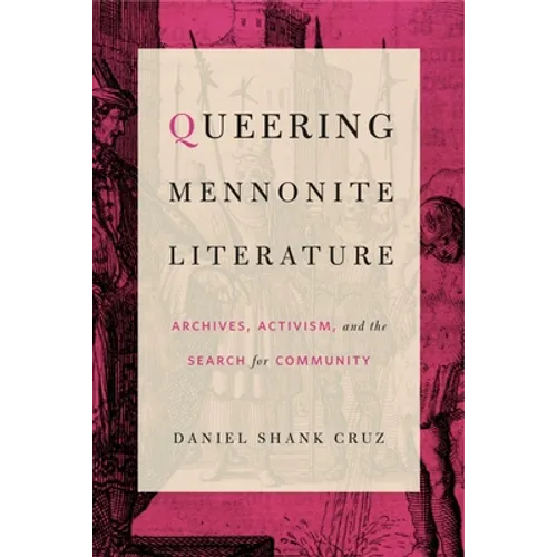 Queering Mennonite Literature: Archives, Activism, and the Search for Community