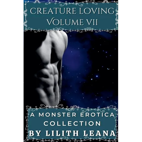 Creature Loving Volume 7: A Monster Erotica Collection