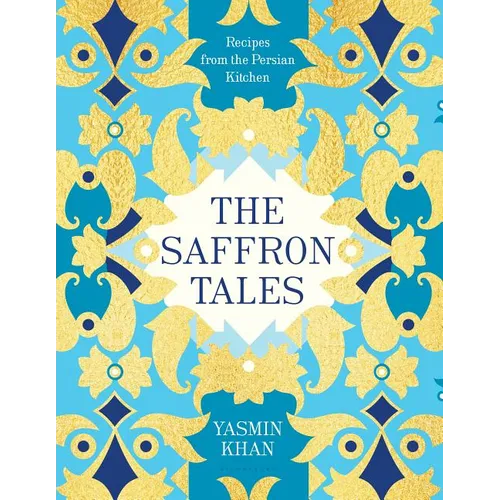 The Saffron Tales: Recipes from the Persian Kitchen