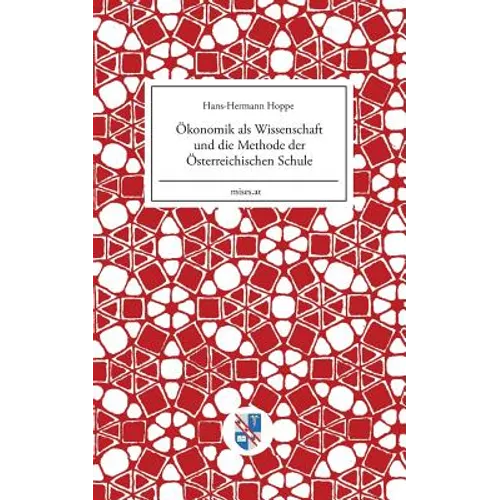 Ökonomik als Wissenschaft und die Methode der Österreichischen Schule