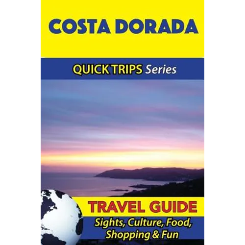 Costa Dorada Travel Guide (Quick Trips Series): Sights, Culture, Food, Shopping & Fun