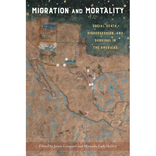 Migration and Mortality: Social Death, Dispossession, and Survival in the Americas