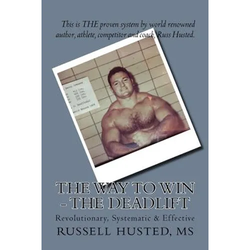 The Way To Win - The Deadlift: Revolutionary, Systematic & Effective
