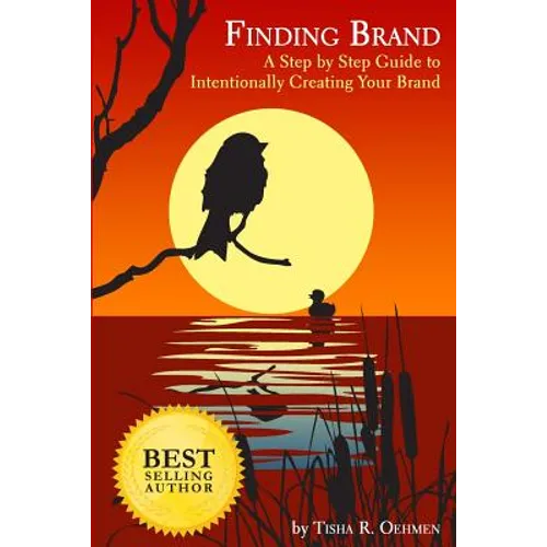 Finding Brand: A Step by Step Guide to Intentionally Creating Your Brand
