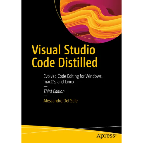Visual Studio Code Distilled: Evolved Code Editing for Windows, Macos, and Linux