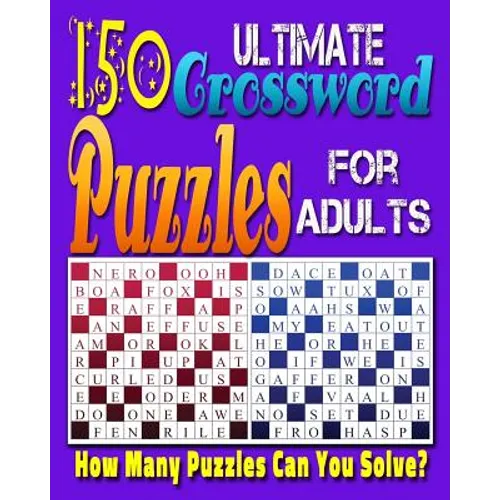 Ultimate Crossword Puzzle For Adults: Printable Crossword Puzzles for Adults and Seniors.: Can you solve all of these crossword puzzles?